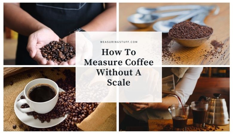 How To Measure Coffee Without A Scale