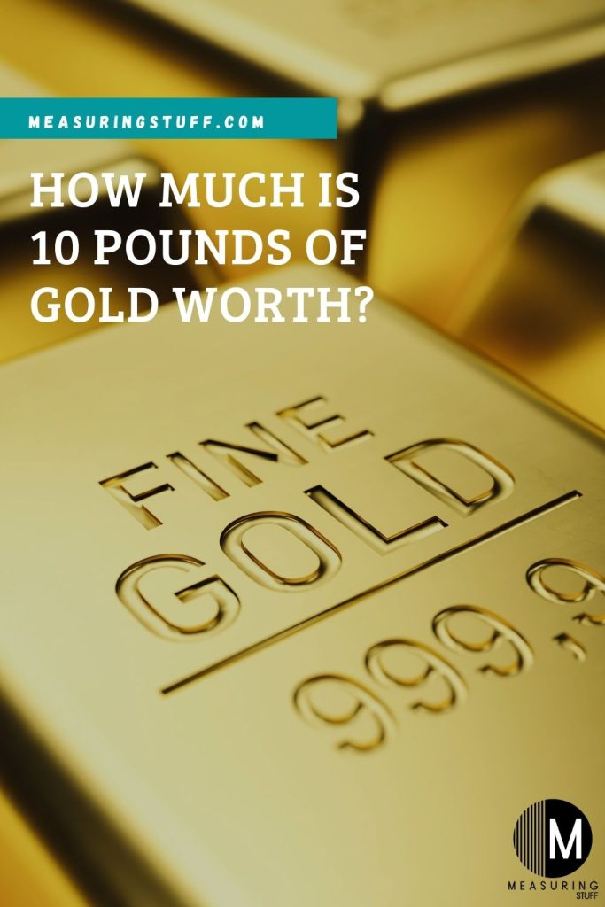 How Much Is 10 Pounds Of Gold Worth?