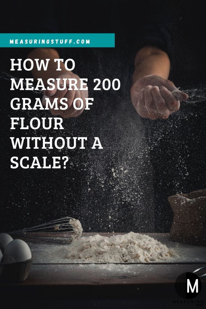 How To Measure 200 Grams Of Flour Without A Scale?