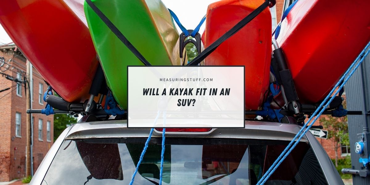 Will A Kayak Fit In An SUV?