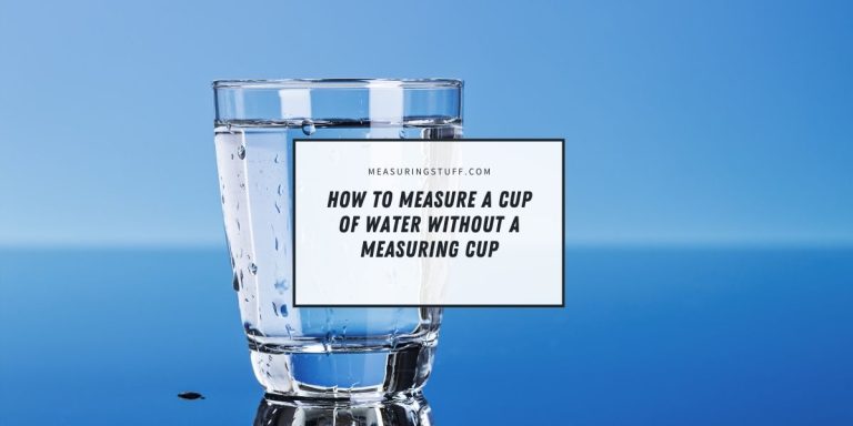 How To Measure A Cup Of Water Without A Measuring Cup