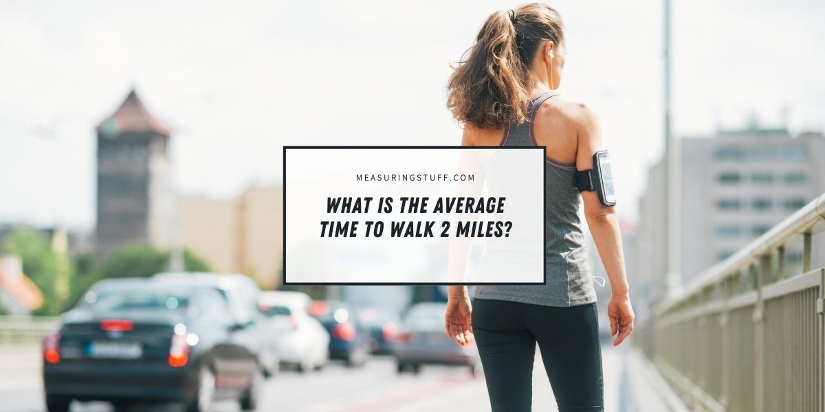 What Is The Average Time To Walk 2 Miles?