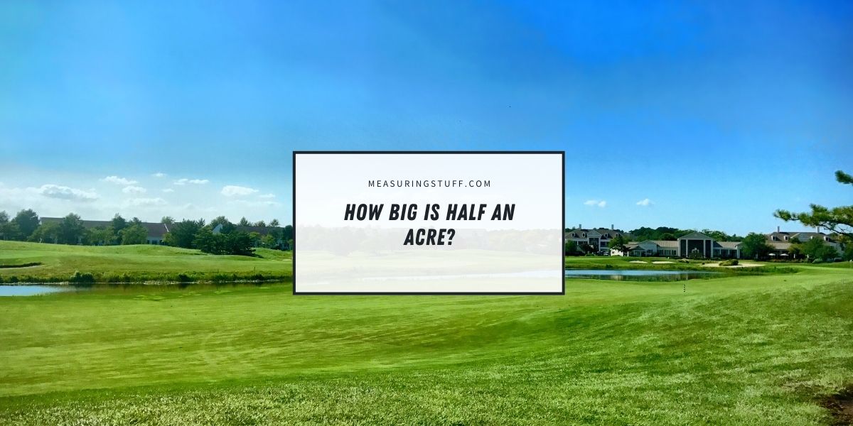 How Big Is Half An Acre?