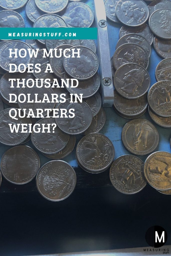 How Much Does A Thousand Dollars In Quarters Weigh?