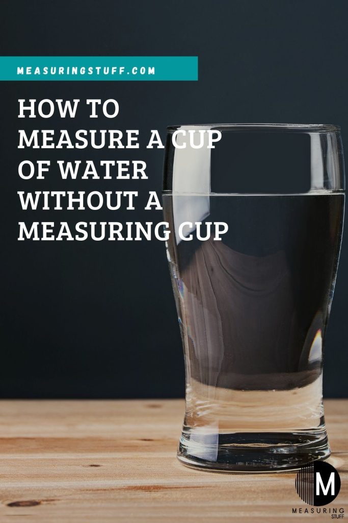 How To Measure A Cup Of Water Without A Measuring Cup