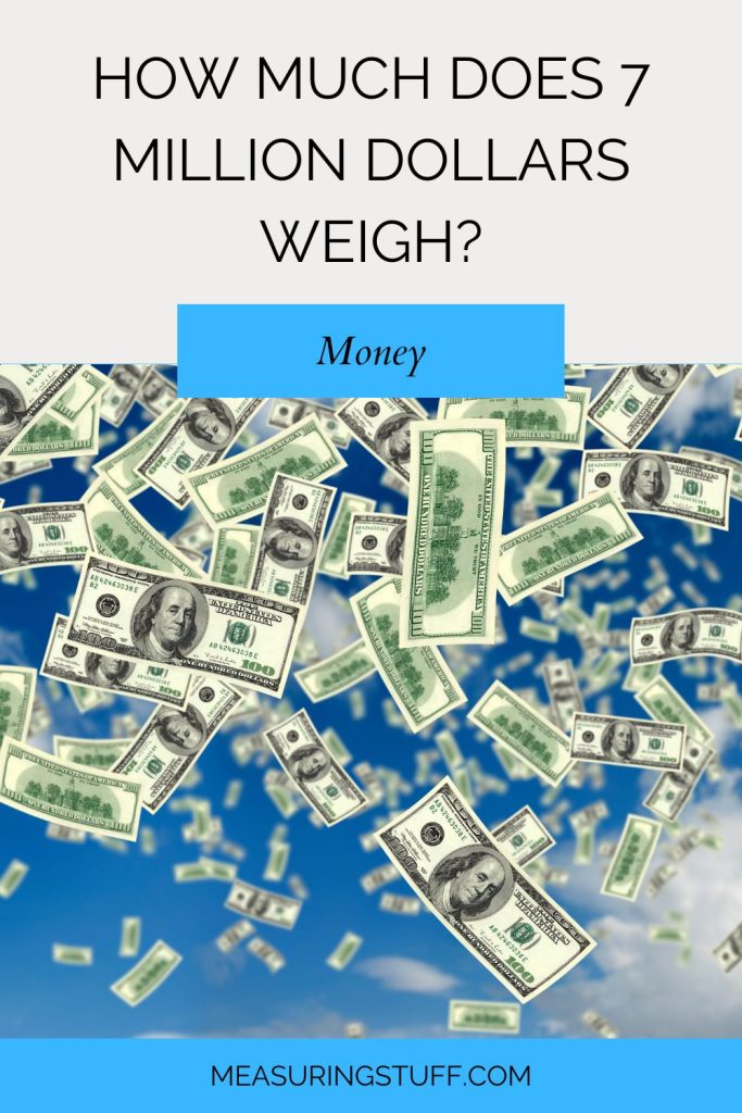 How Much Does 7 Million Dollars Weigh?