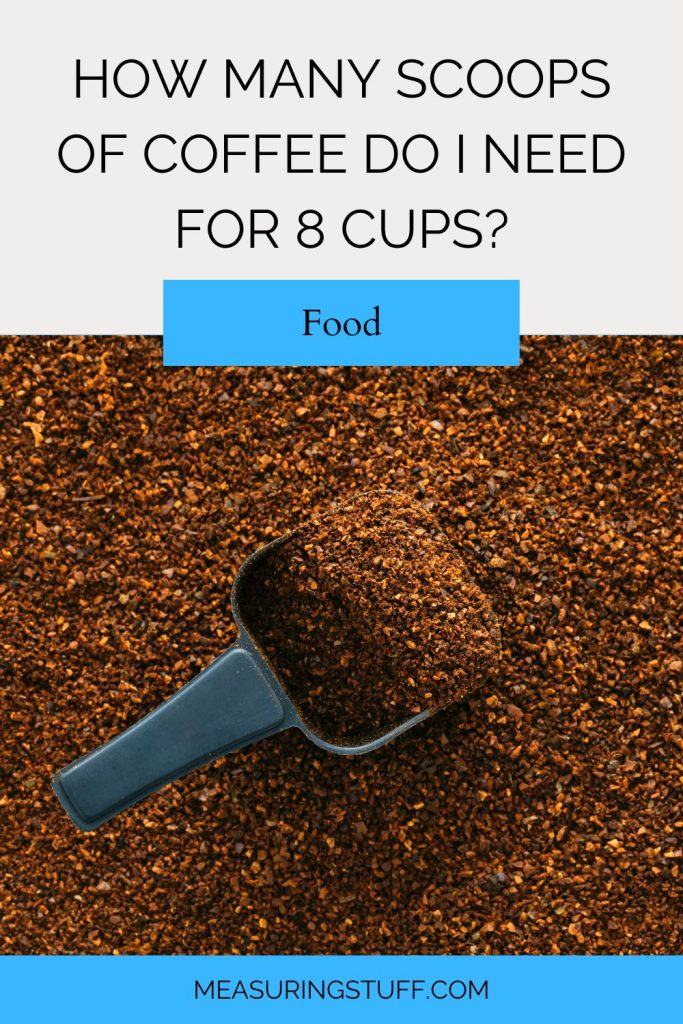 How Many Scoops Of Coffee Do I Need For 8 Cups?