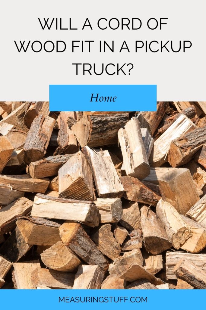 Will A Cord Of Wood Fit In A Pickup Truck?