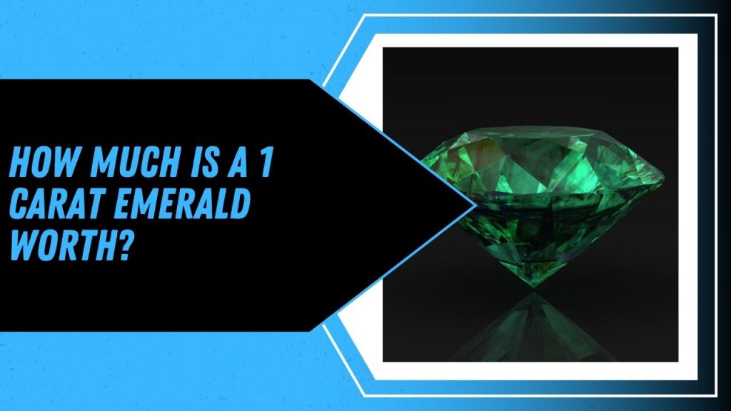 How Much Is A 1 Carat Emerald Worth?