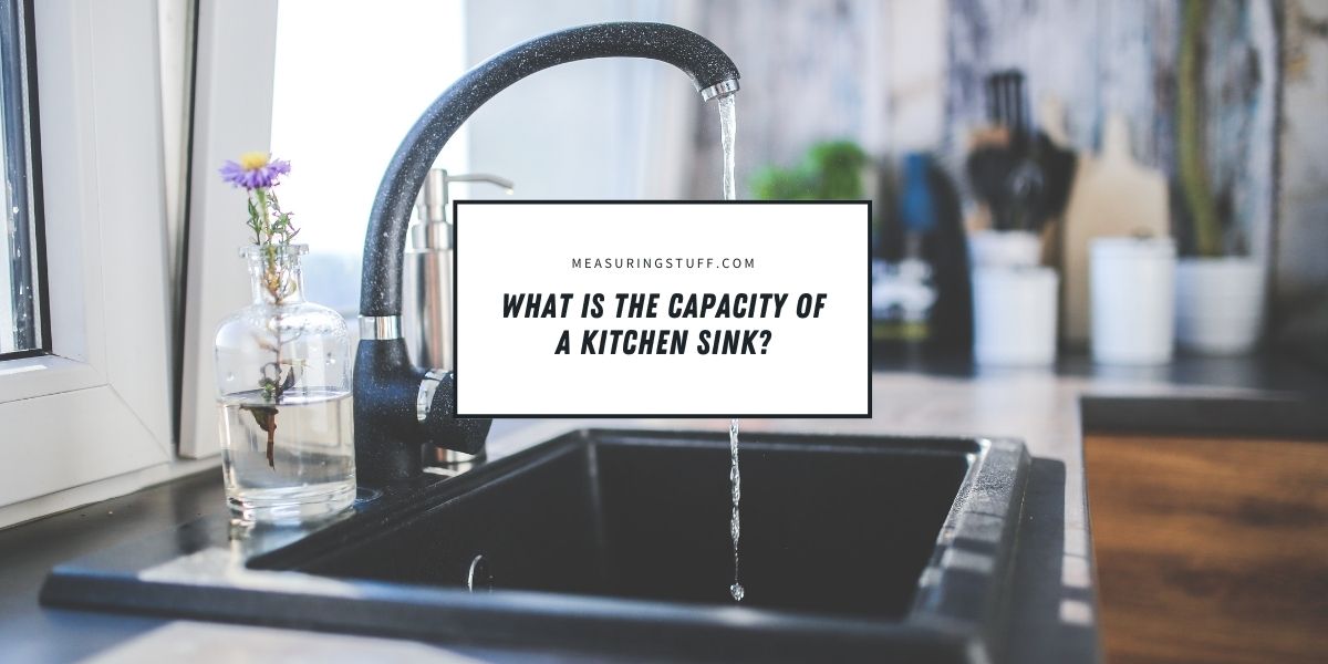 What Is The Capacity Of A Kitchen Sink?