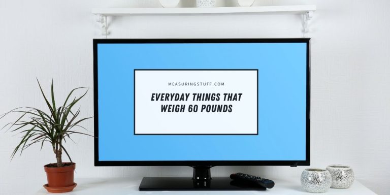 11 Everyday Things That Weigh 60 Pounds