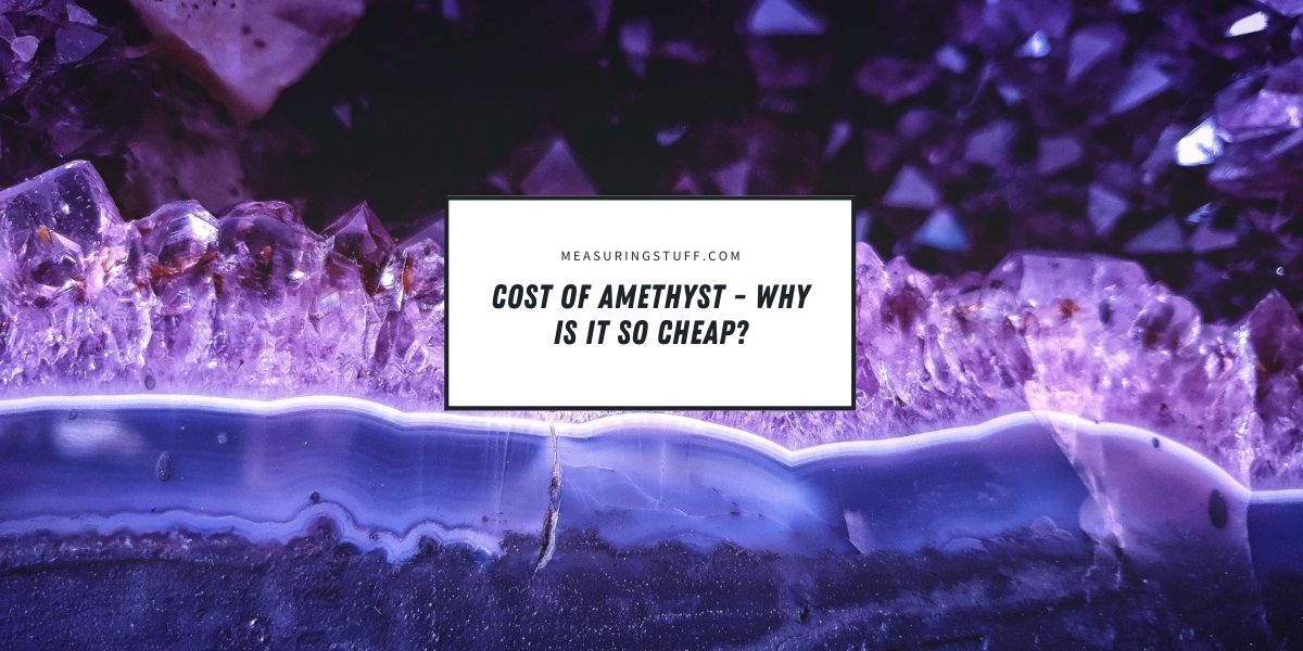 Cost Of Amethyst - Why Is It So Cheap?