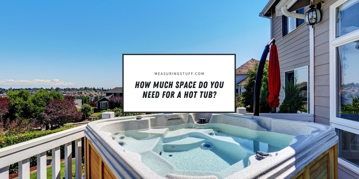 How Much Space Do You Need For A Hot Tub?