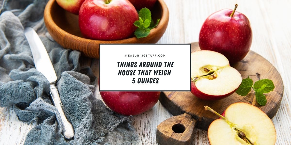 Things Around The House That Weigh 5 Ounces