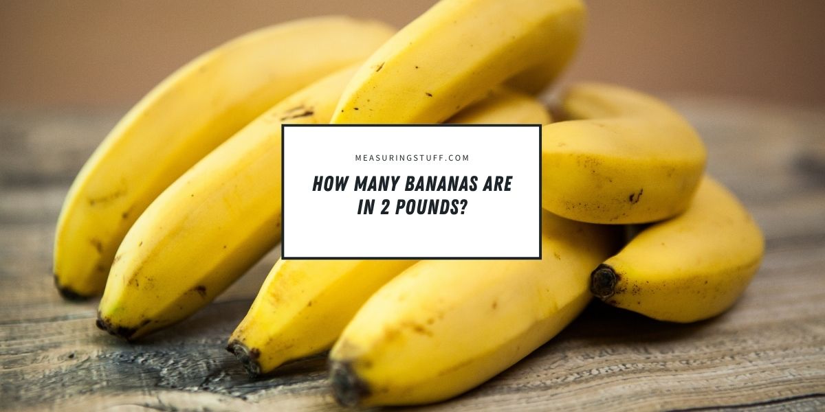 How Many Bananas Are In 2 Pounds?