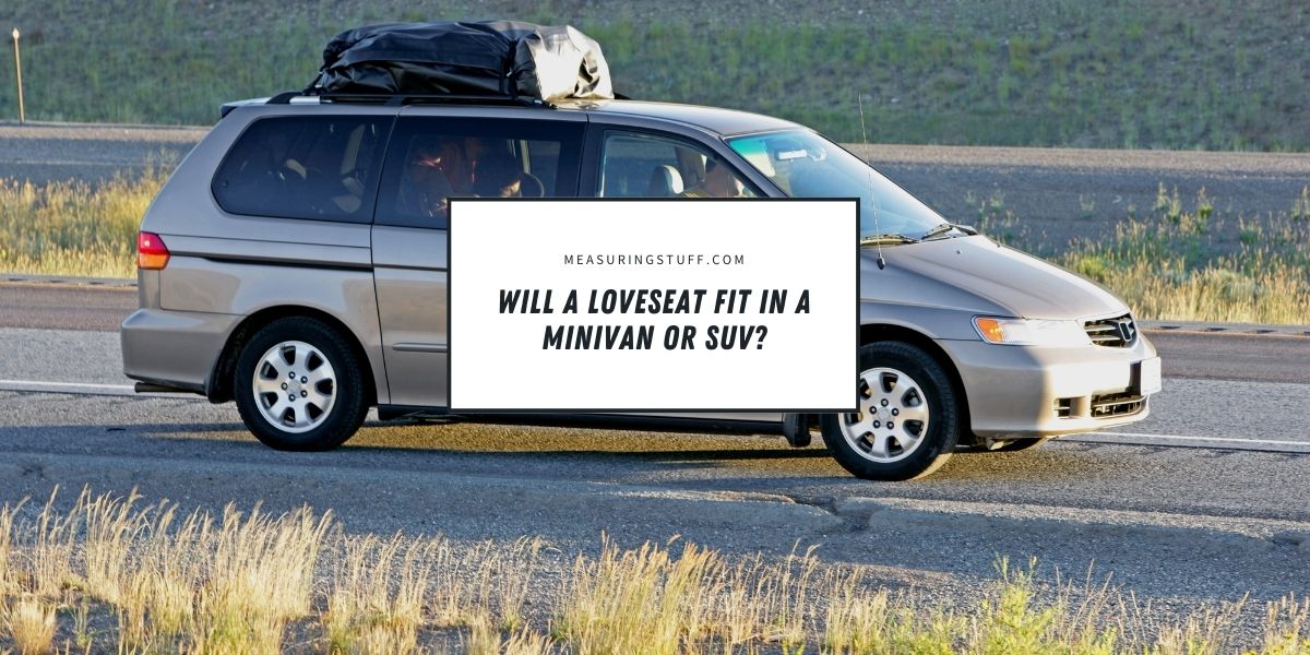 Will A Loveseat Fit In A Minivan Or Suv?