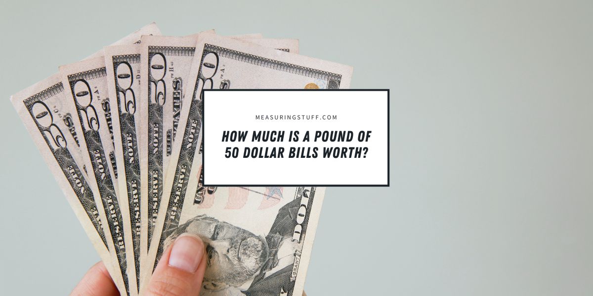 How Much Is A Pound Of 50 Dollar Bills Worth?
