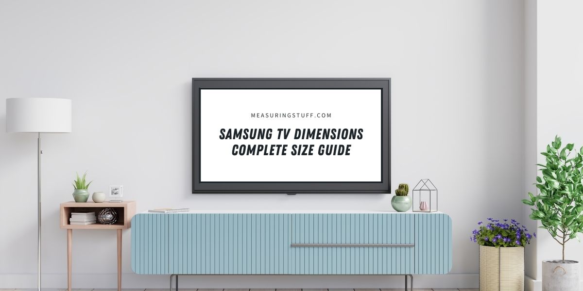 Samsung TV Dimensions - Complete Size Guide