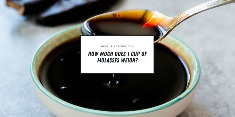 How Much Does 1 Cup Of Molasses Weigh?