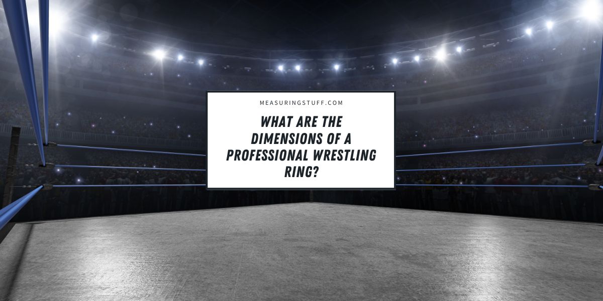 What Are The Dimensions Of A Professional Wrestling Ring?