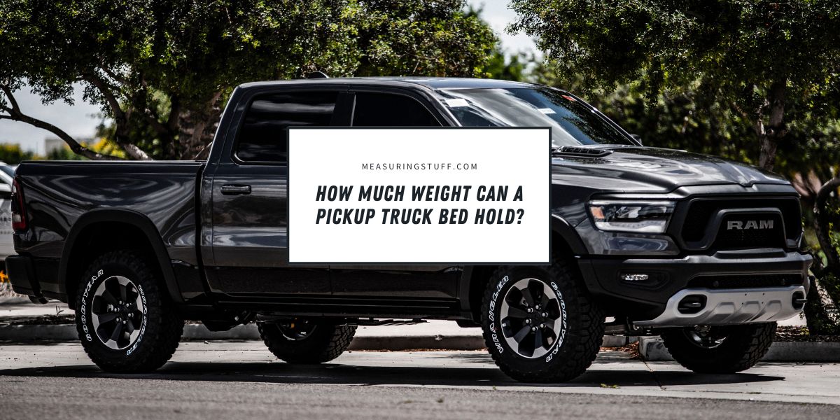 How Much Weight Can A Pickup Truck Bed Hold?