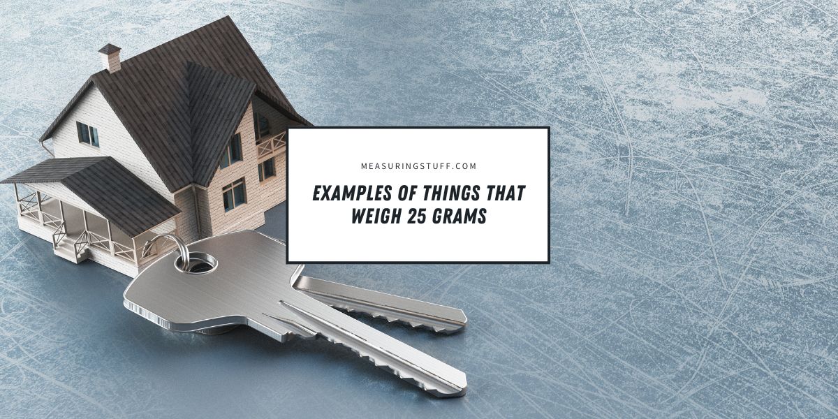 Examples Of Things That Weigh 25 Grams