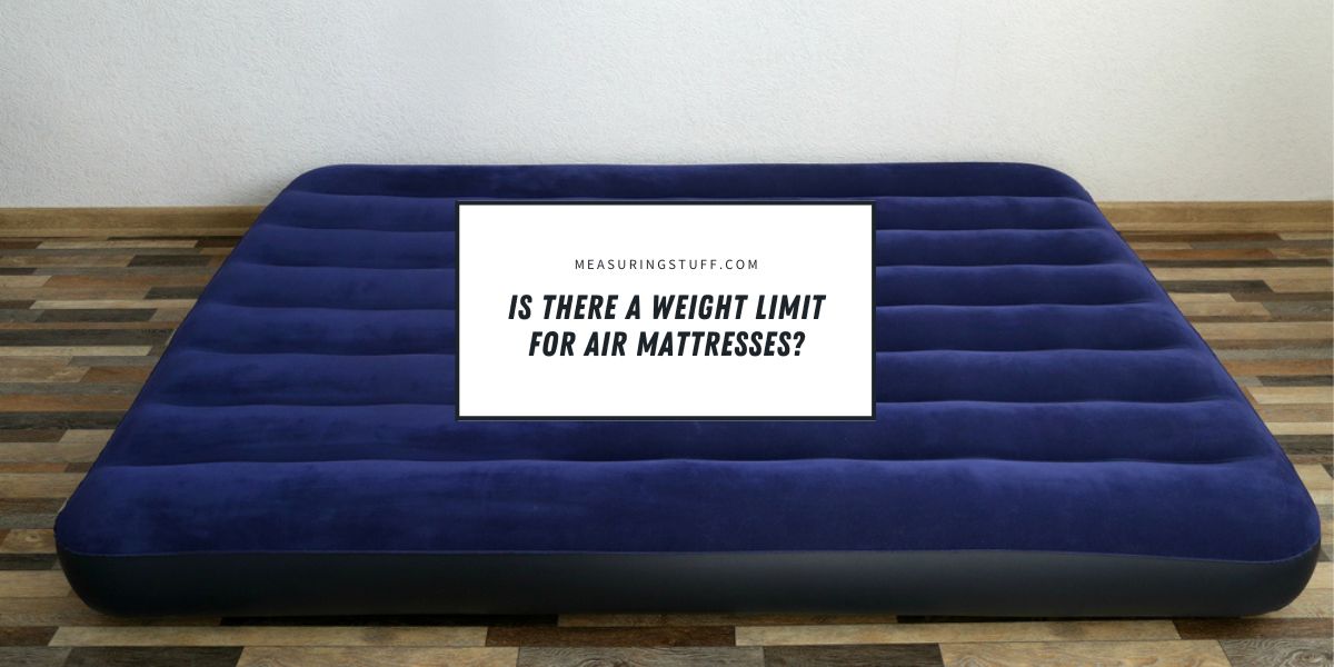 Is There A Weight Limit For Air Mattresses?