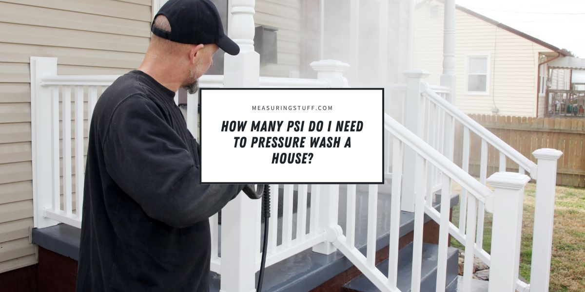 How Many PSI Do I Need To Pressure Wash A House?