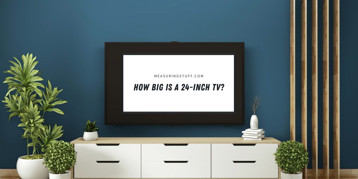 How Big Is A 24-Inch TV?