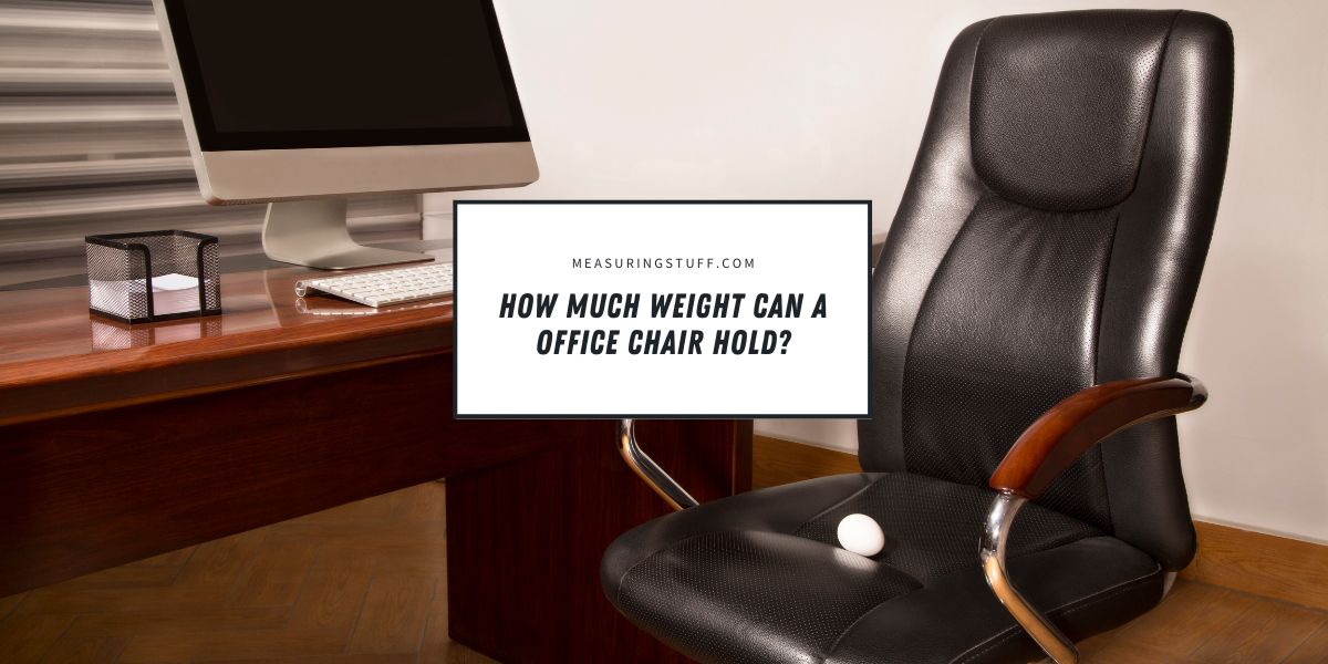 How Much Weight Can A Office Chair Hold?
