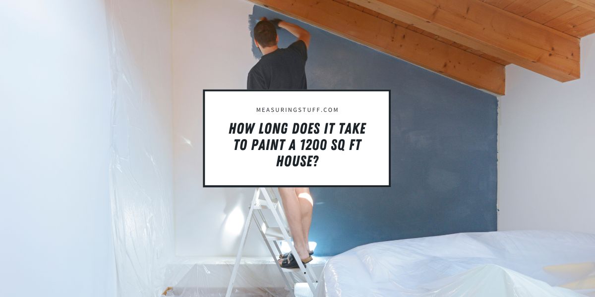 How Long Does It Take To Paint A 1200 sq ft House?