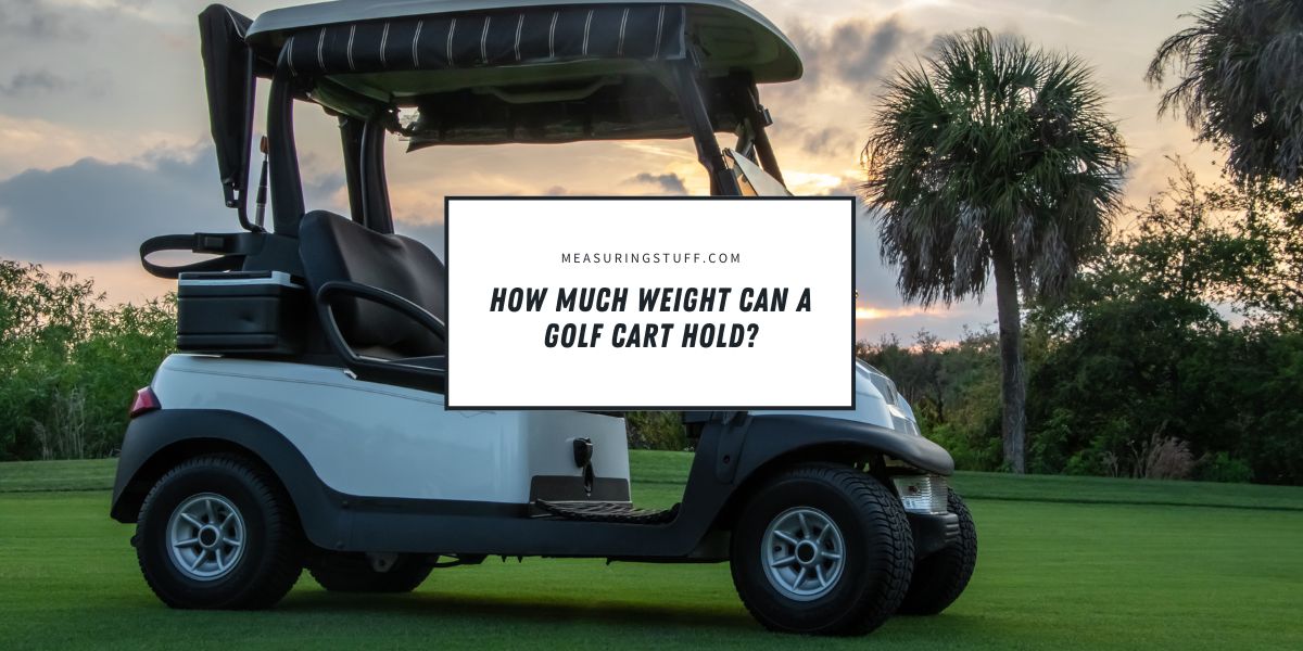 How Much Weight Can A Golf Cart Hold?