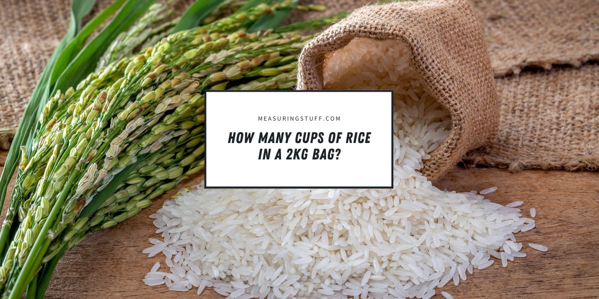 How Many Cups Of Rice In A 2kg Bag?