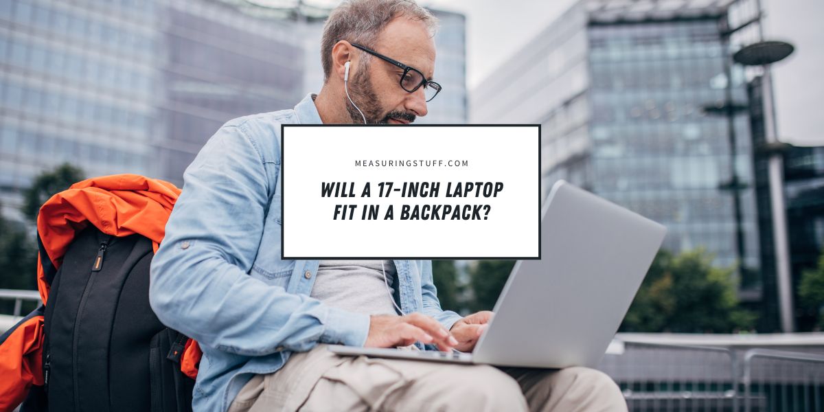 will a 17 inch laptop fit in a backpack?
