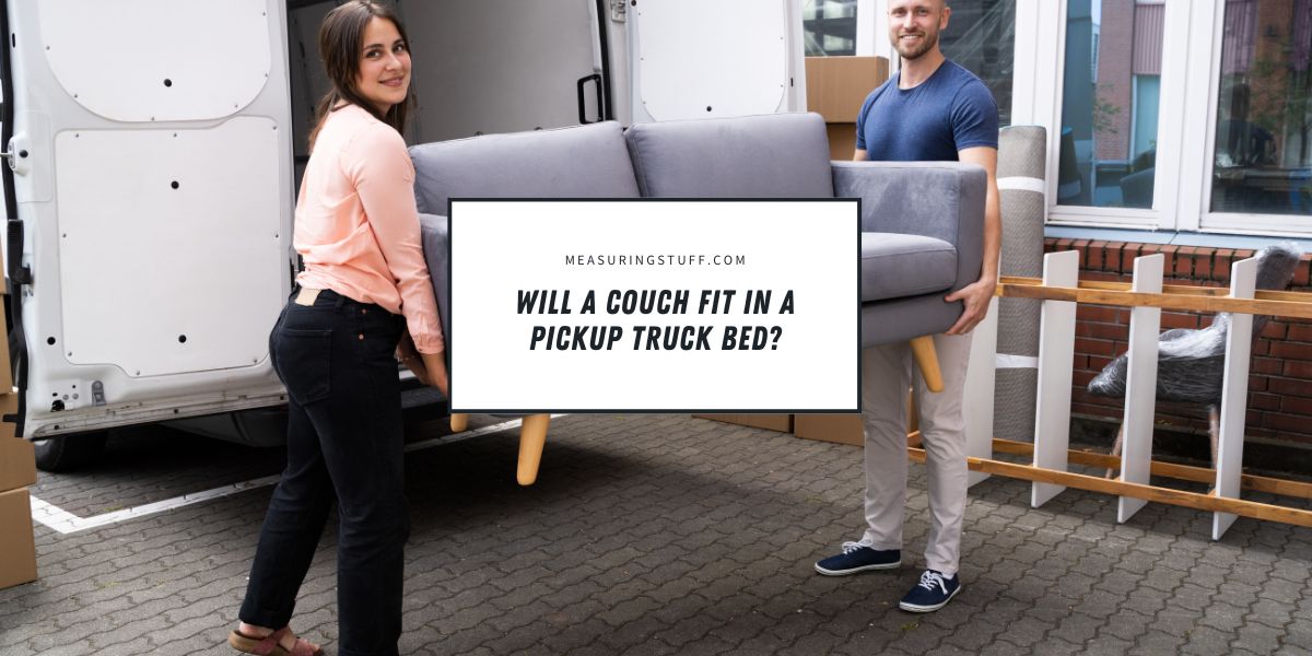 Will A Couch Fit In A Pickup Truck Bed?