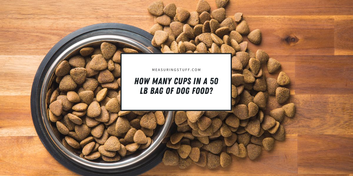 How Many Cups In A 50 lb Bag Of Dog Food?