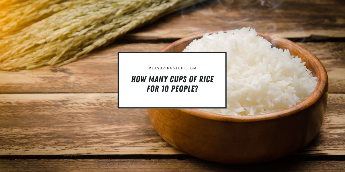 How Many Cups Of Rice For 10 People?