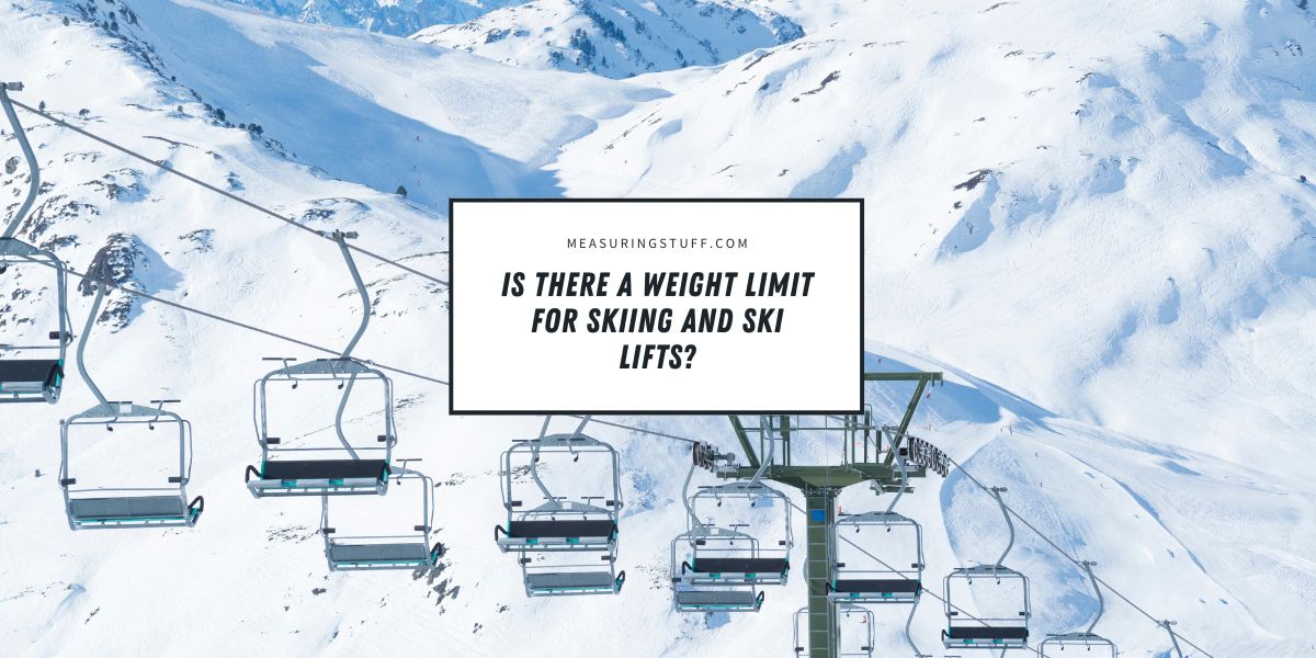 Is There A Weight Limit For Skiing And Ski Lifts?