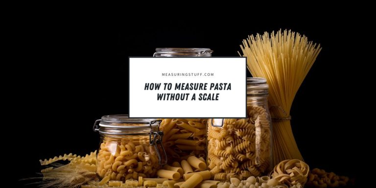 How To Measure Pasta Without A Scale