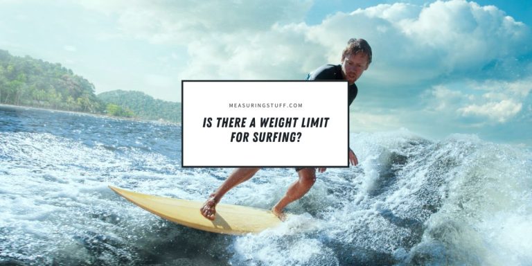 Is There A Weight Limit For Surfing?