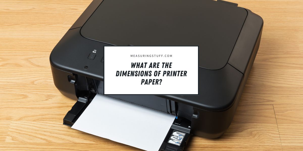 What Are The Dimensions Of Printer Paper?