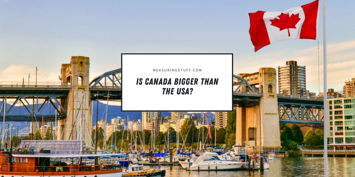 Is Canada Bigger Than The USA?