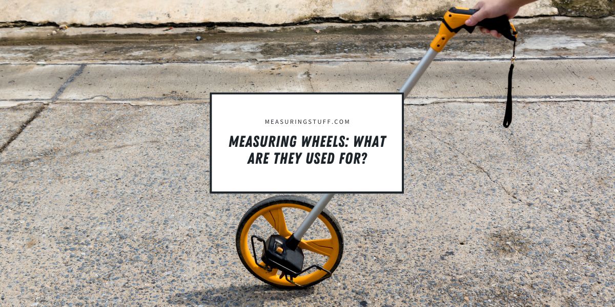 Measuring Wheels: What Are They Used For?