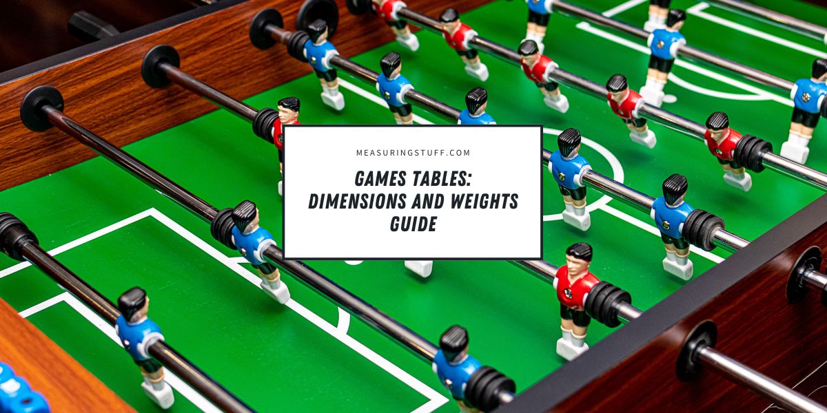 Games Tables: Dimensions And Weights Guide