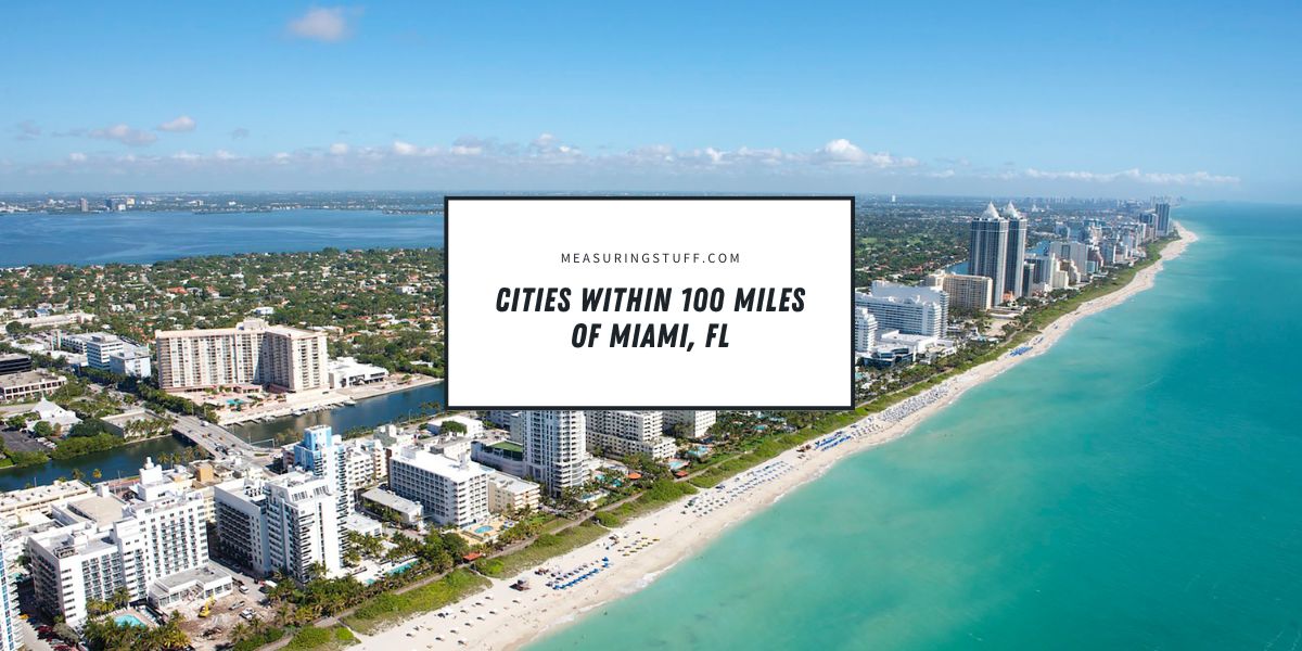 Cities Within 100 Miles Of Miami, FL