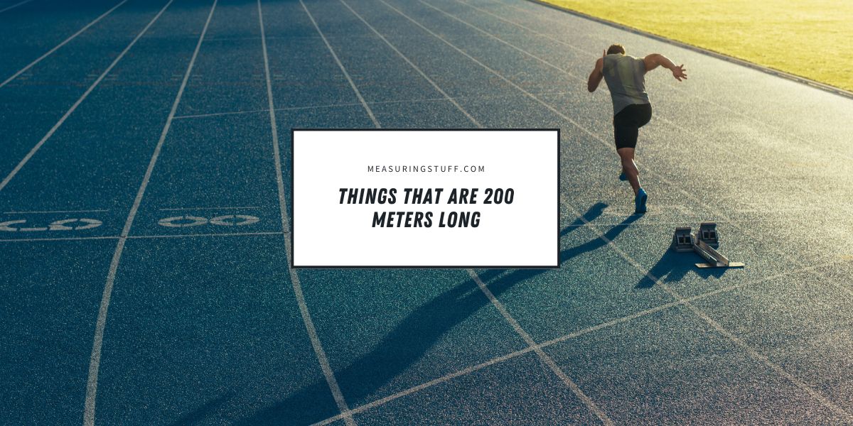 Things That Are 200 Meters Long