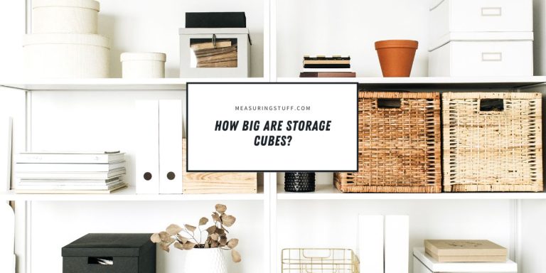 How Big Are Storage Cubes? Size And Dimensions