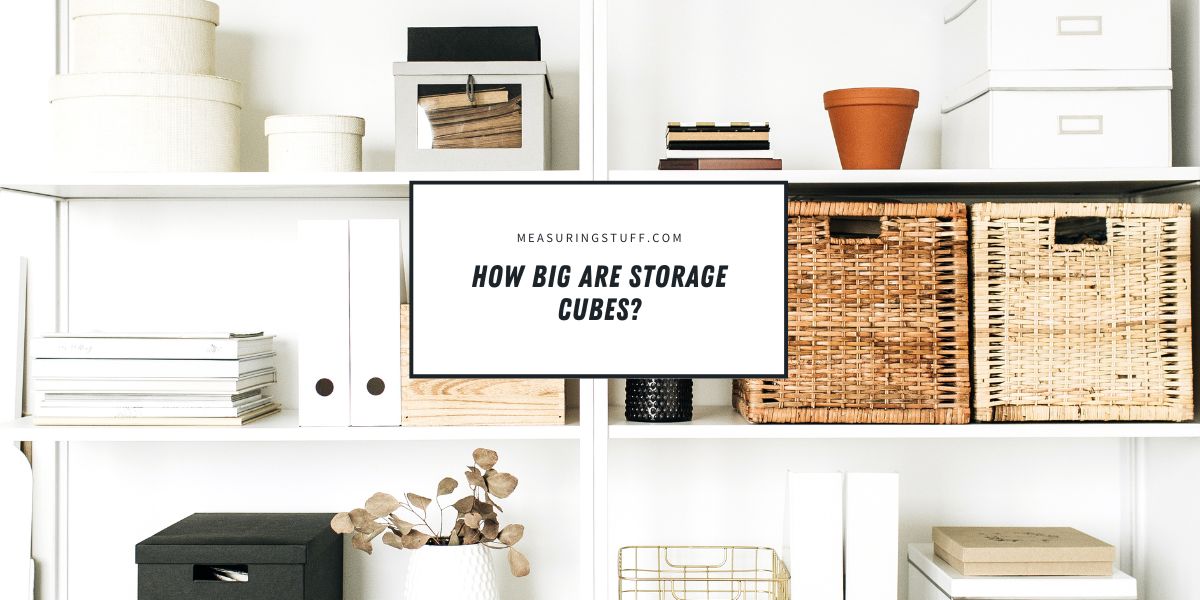 How Big Are Storage Cubes?