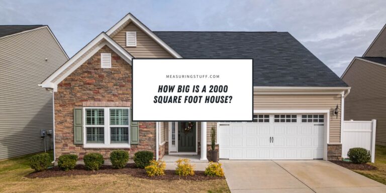 How Big Is A 2,000 Square Foot House? (Visual References)