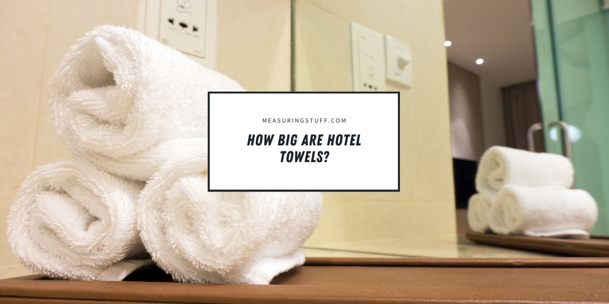 How Big Are Hotel Towels?